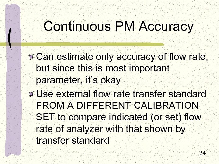 Continuous PM Accuracy Can estimate only accuracy of flow rate, but since this is