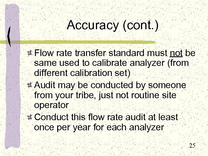 Accuracy (cont. ) Flow rate transfer standard must not be same used to calibrate