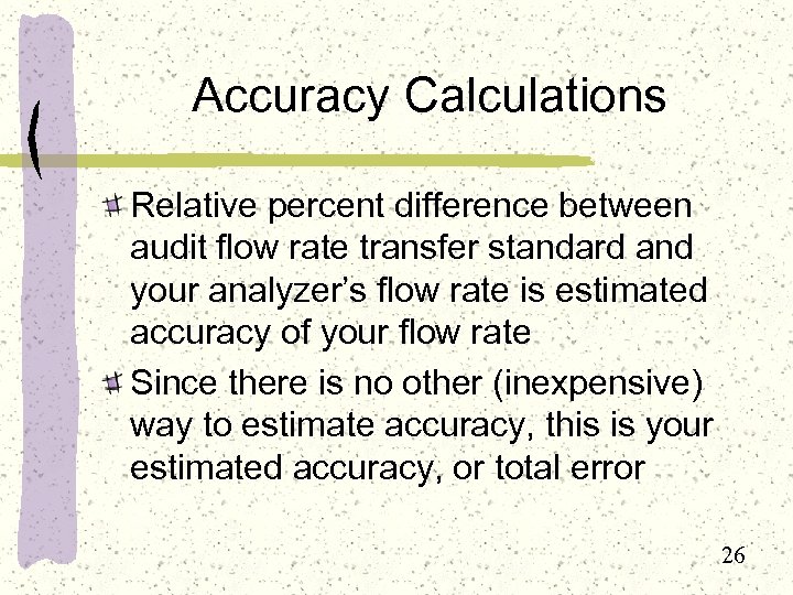 Accuracy Calculations Relative percent difference between audit flow rate transfer standard and your analyzer’s