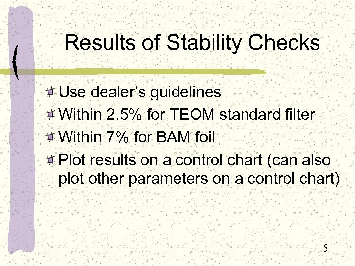 Results of Stability Checks Use dealer’s guidelines Within 2. 5% for TEOM standard filter