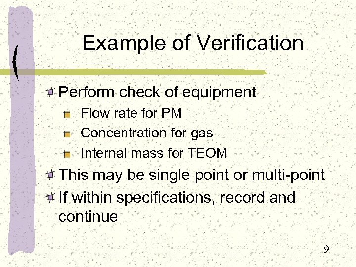 Example of Verification Perform check of equipment Flow rate for PM Concentration for gas