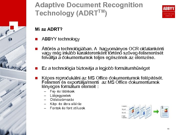 Adaptive Document Recognition Technology (ADRTTM) Mi az ADRT? n ABBYY technology n Áttörés a