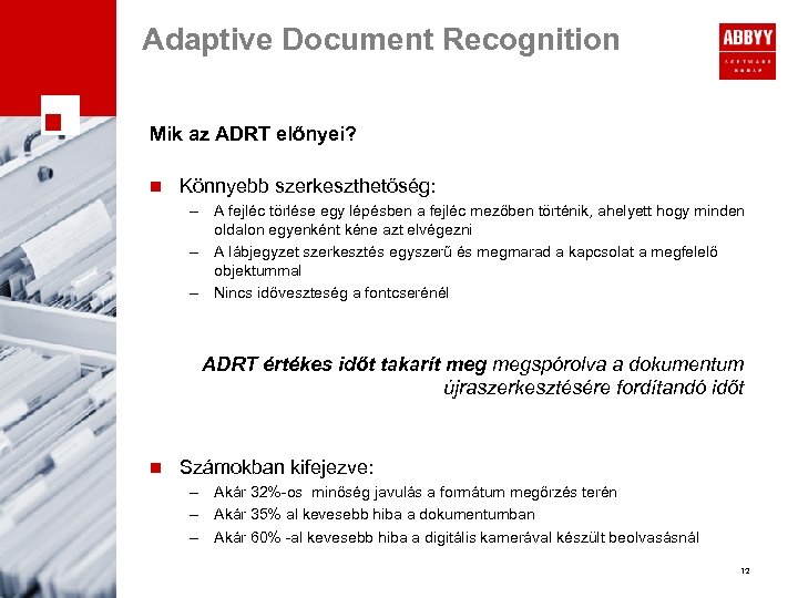 Adaptive Document Recognition Mik az ADRT előnyei? n Könnyebb szerkeszthetőség: – A fejléc törlése