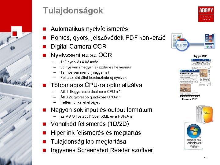 Tulajdonságok Automatikus nyelvfelismerés n Pontos, gyors, jelszóvédett PDF konverzió n Digital Camera OCR n