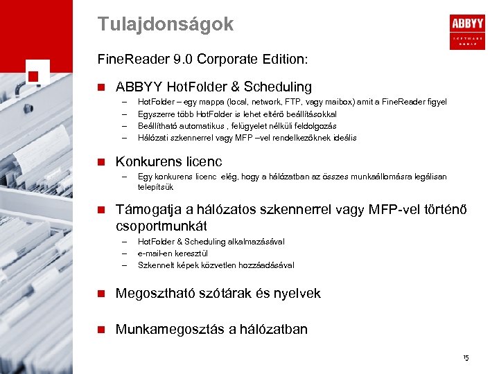 Tulajdonságok Fine. Reader 9. 0 Corporate Edition: n ABBYY Hot. Folder & Scheduling –