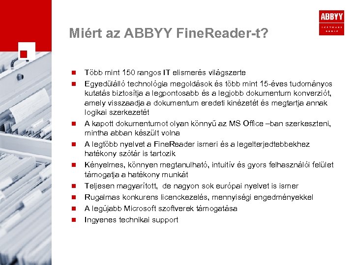Miért az ABBYY Fine. Reader-t? n n n n n Több mint 150 rangos