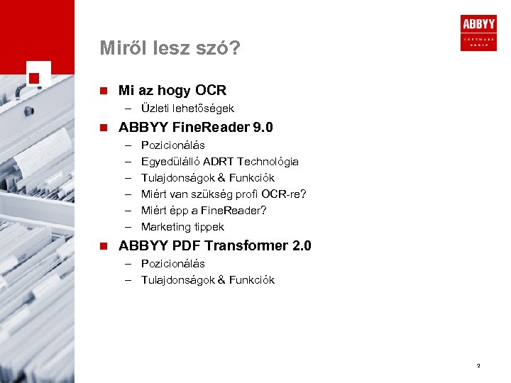 Miről lesz szó? n Mi az hogy OCR – Üzleti lehetőségek n ABBYY Fine.