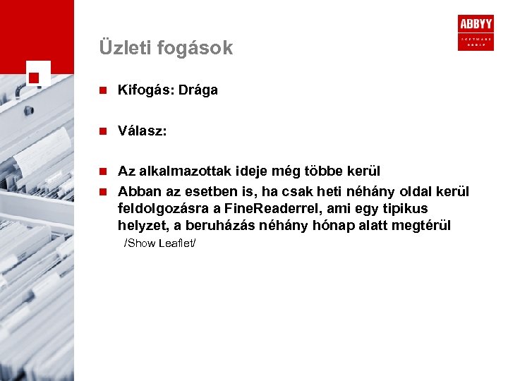 Üzleti fogások n Kifogás: Drága n Válasz: Az alkalmazottak ideje még többe kerül n