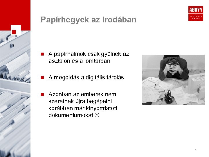 Papírhegyek az irodában n A papírhalmok csak gyűlnek az asztalon és a lomtárban n