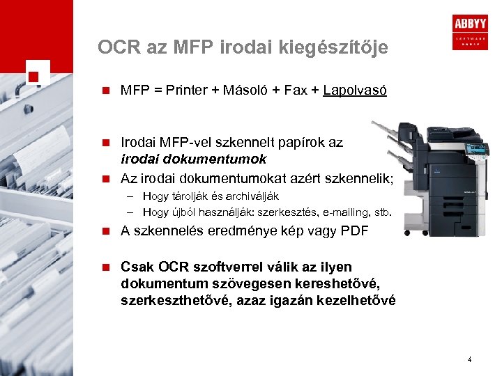 OCR az MFP irodai kiegészítője n MFP = Printer + Másoló + Fax +