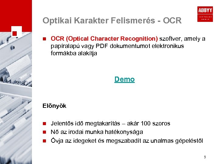 Optikai Karakter Felismerés - OCR n OCR (Optical Character Recognition) szoftver, amely a papíralapú