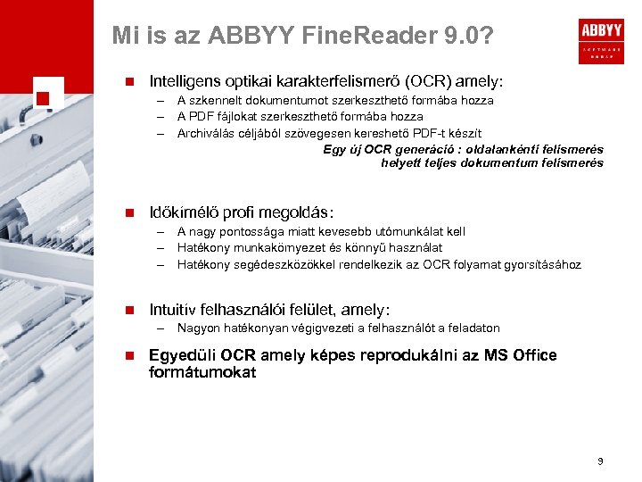Mi is az ABBYY Fine. Reader 9. 0? n Intelligens optikai karakterfelismerő (OCR) amely: