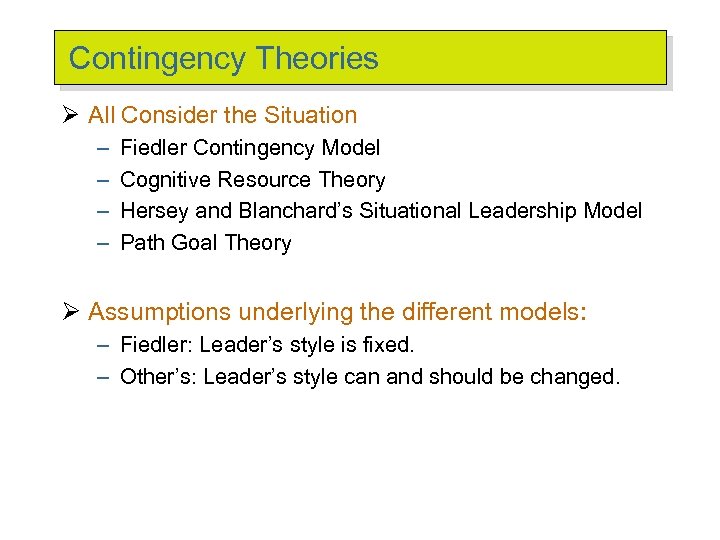 Contingency Theories Ø All Consider the Situation – – Fiedler Contingency Model Cognitive Resource