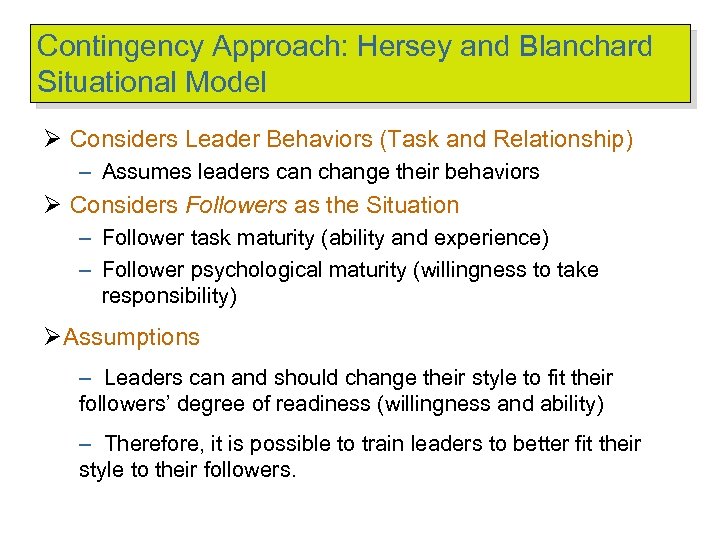 Contingency Approach: Hersey and Blanchard Situational Model Ø Considers Leader Behaviors (Task and Relationship)