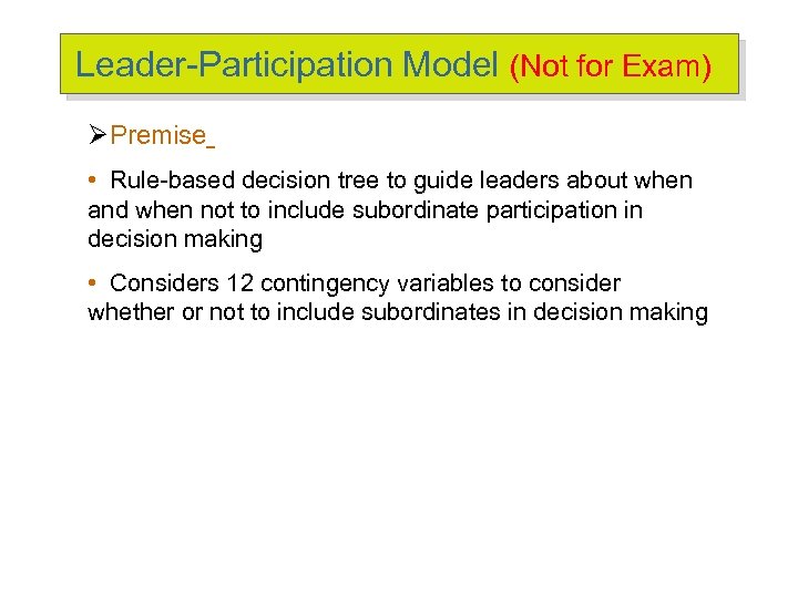 Leader-Participation Model (Not for Exam) ØPremise • Rule-based decision tree to guide leaders about