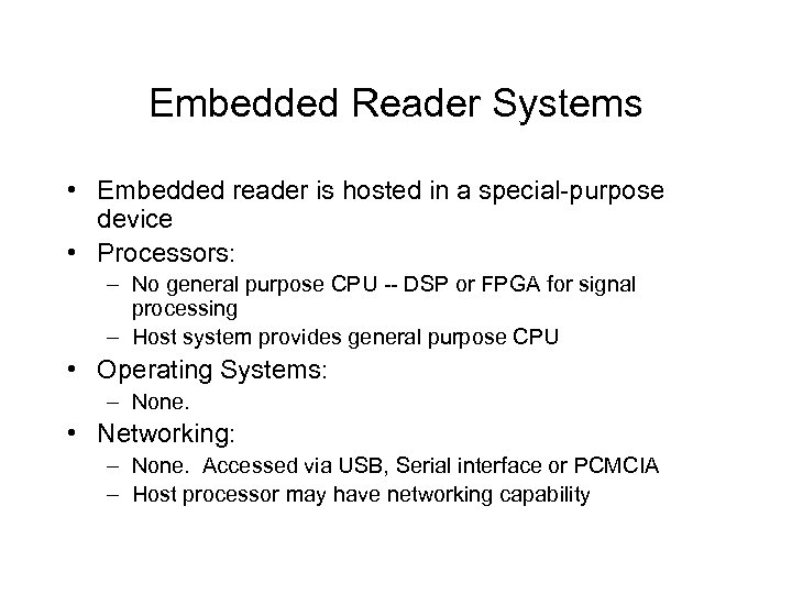 Embedded Reader Systems • Embedded reader is hosted in a special-purpose device • Processors: