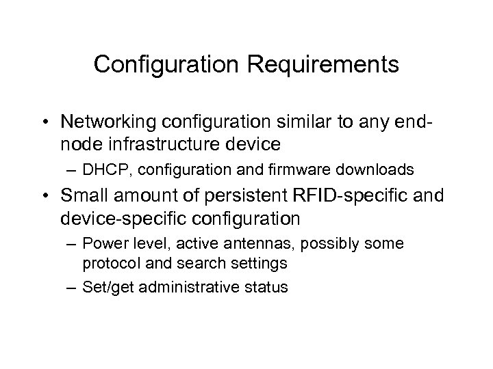 Configuration Requirements • Networking configuration similar to any endnode infrastructure device – DHCP, configuration
