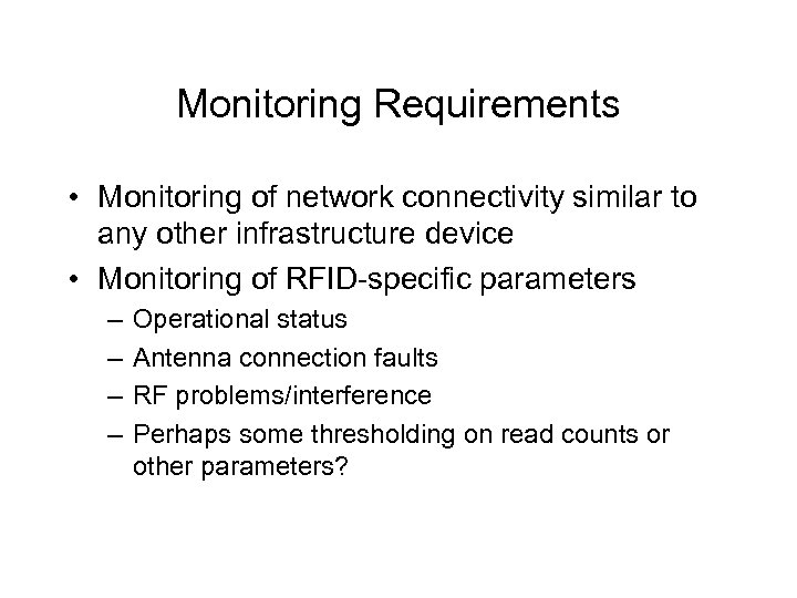 Monitoring Requirements • Monitoring of network connectivity similar to any other infrastructure device •