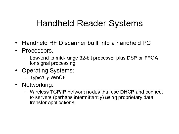 Handheld Reader Systems • Handheld RFID scanner built into a handheld PC • Processors: