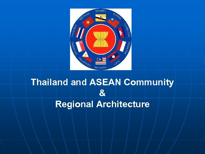 Thailand ASEAN Community & Regional Architecture 