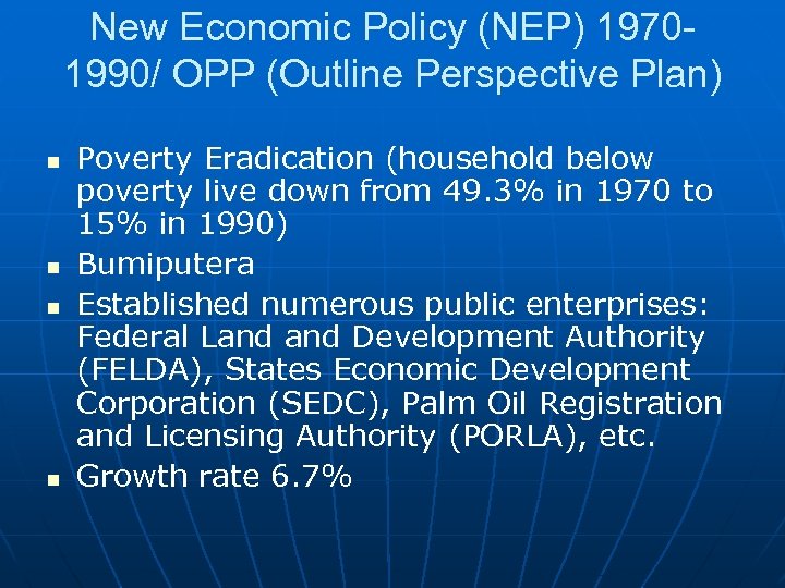 New Economic Policy (NEP) 19701990/ OPP (Outline Perspective Plan) n n Poverty Eradication (household