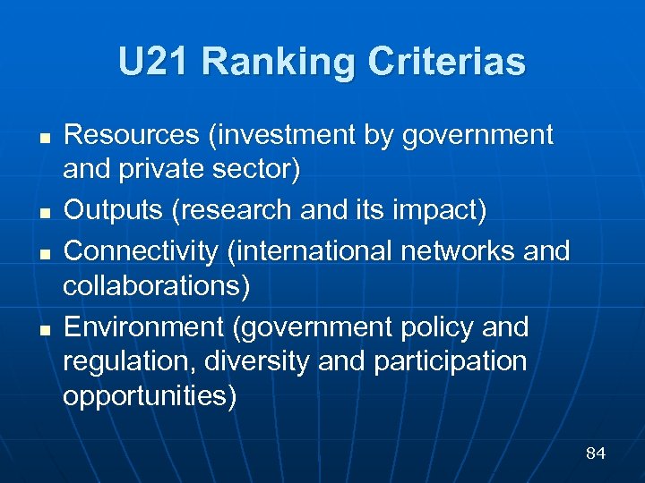 U 21 Ranking Criterias n n Resources (investment by government and private sector) Outputs