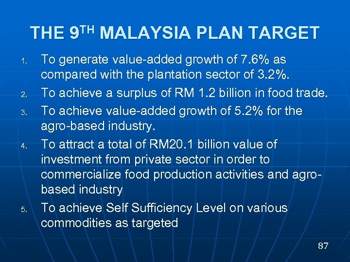 THE 9 TH MALAYSIA PLAN TARGET 1. 2. 3. 4. 5. To generate value-added