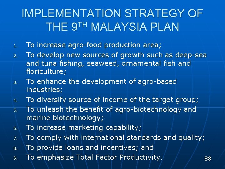 IMPLEMENTATION STRATEGY OF THE 9 TH MALAYSIA PLAN 1. 2. 3. 4. 5. 6.
