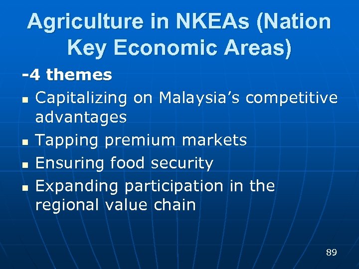 Agriculture in NKEAs (Nation Key Economic Areas) -4 themes n Capitalizing on Malaysia’s competitive