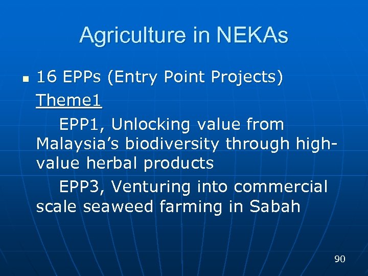 Agriculture in NEKAs n 16 EPPs (Entry Point Projects) Theme 1 EPP 1, Unlocking