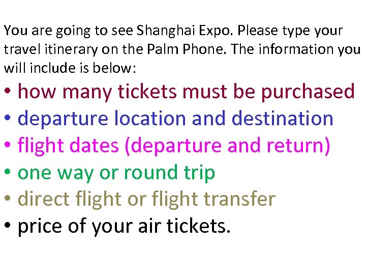 You are going to see Shanghai Expo. Please type your travel itinerary on the
