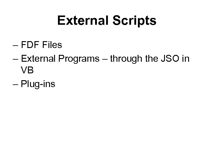 External Scripts – FDF Files – External Programs – through the JSO in VB