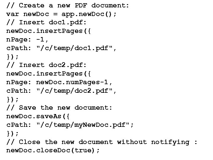 // Create a new PDF document: var new. Doc = app. new. Doc(); //
