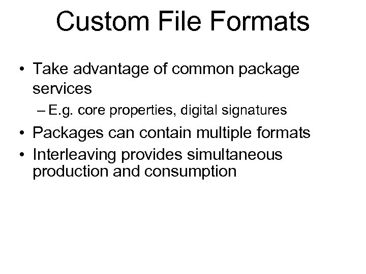 Custom File Formats • Take advantage of common package services – E. g. core