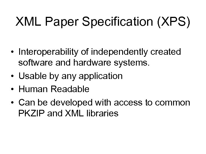 XML Paper Specification (XPS) • Interoperability of independently created software and hardware systems. •