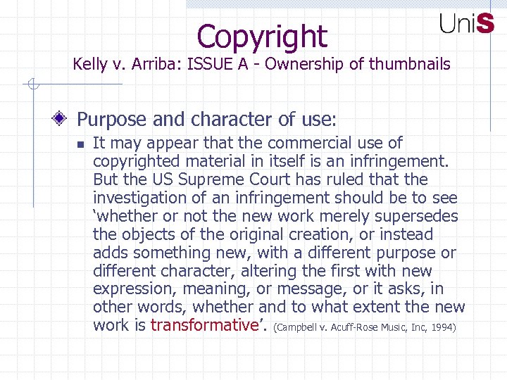 Copyright Kelly v. Arriba: ISSUE A - Ownership of thumbnails Purpose and character of
