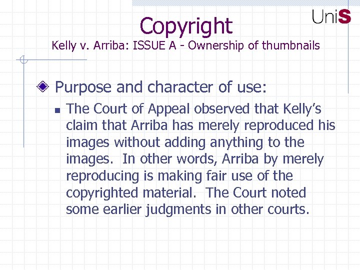 Copyright Kelly v. Arriba: ISSUE A - Ownership of thumbnails Purpose and character of
