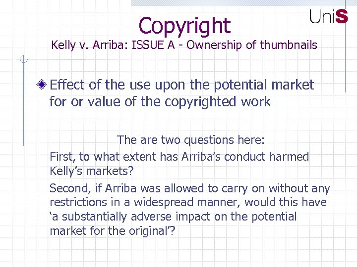 Copyright Kelly v. Arriba: ISSUE A - Ownership of thumbnails Effect of the use