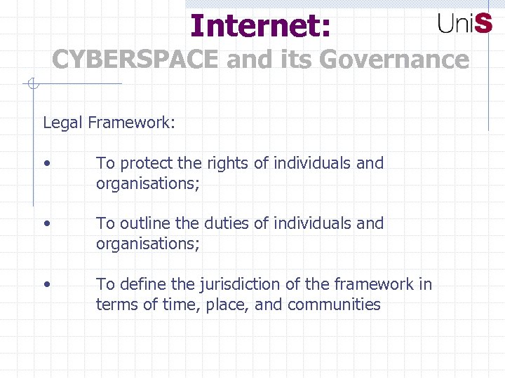 Internet: CYBERSPACE and its Governance Legal Framework: • To protect the rights of individuals