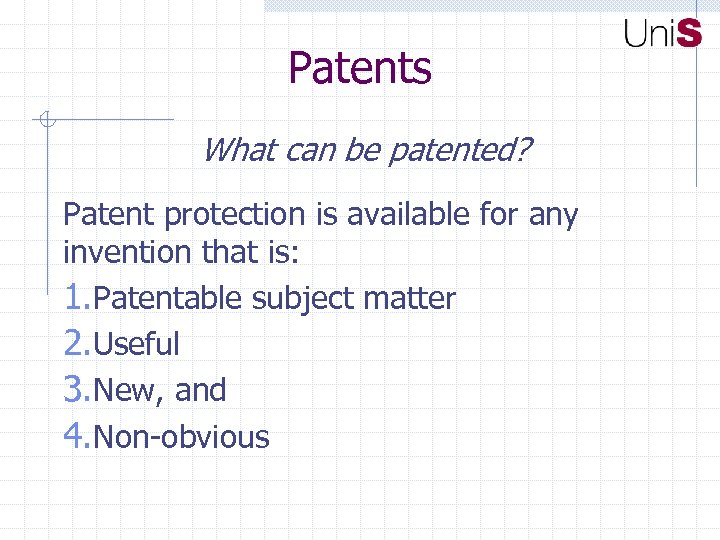 Patents What can be patented? Patent protection is available for any invention that is: