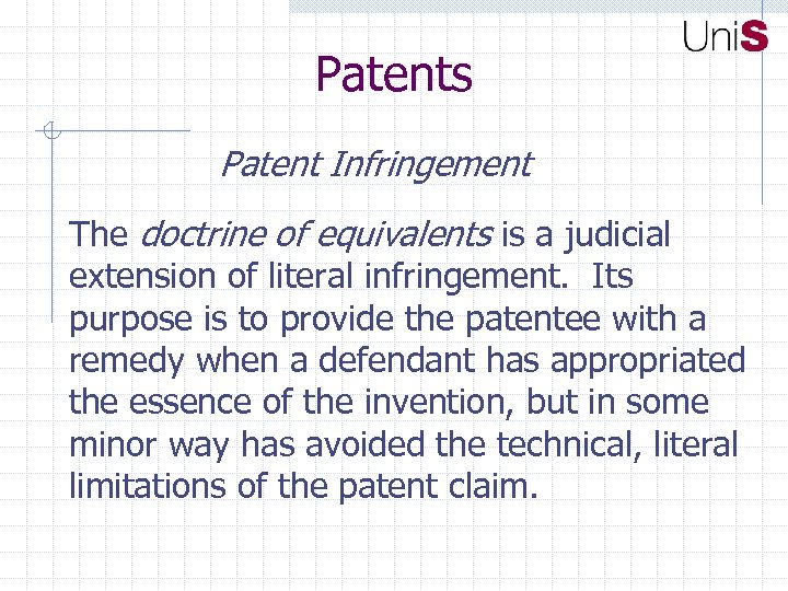 Patents Patent Infringement The doctrine of equivalents is a judicial extension of literal infringement.