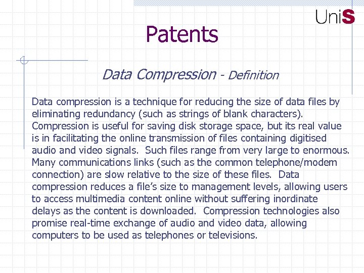 Patents Data Compression - Definition Data compression is a technique for reducing the size