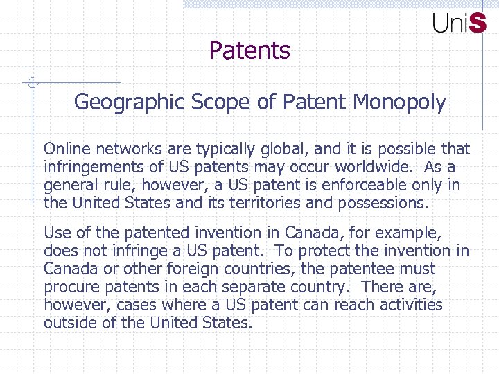 Patents Geographic Scope of Patent Monopoly Online networks are typically global, and it is