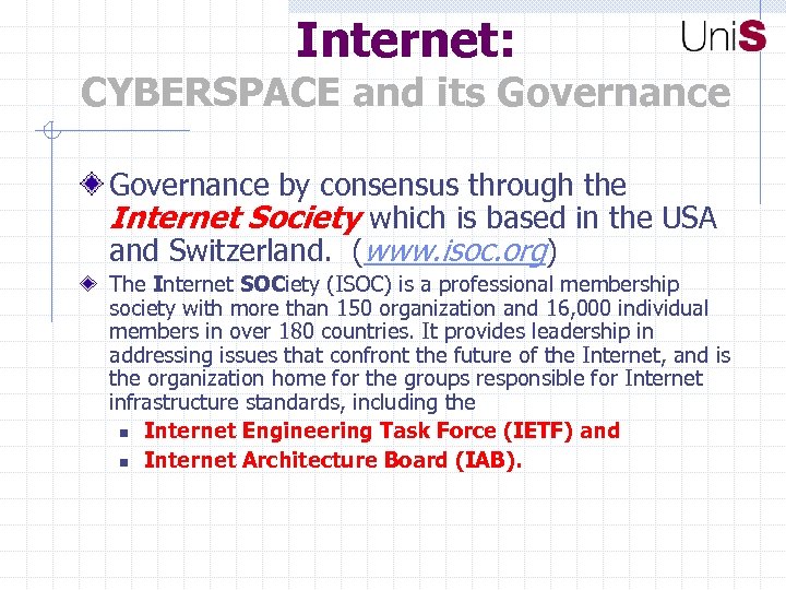 Internet: CYBERSPACE and its Governance by consensus through the Internet Society which is based