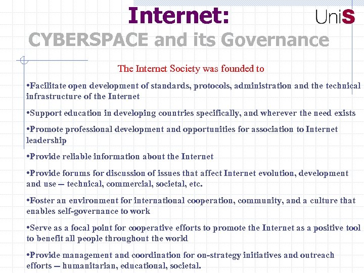 Internet: CYBERSPACE and its Governance The Internet Society was founded to • Facilitate open