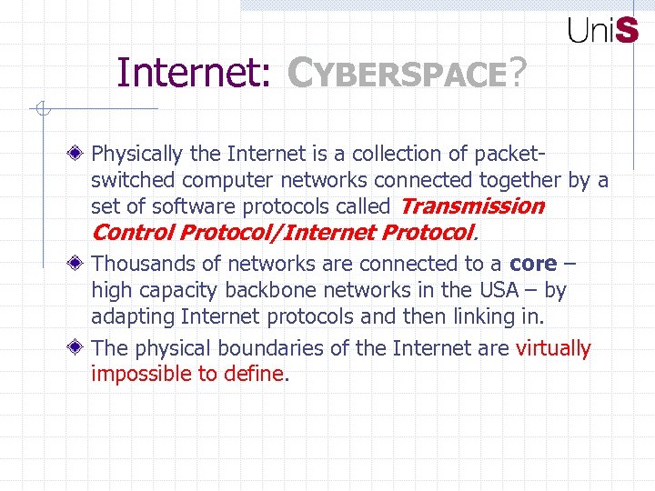 Internet: CYBERSPACE? Physically the Internet is a collection of packetswitched computer networks connected together