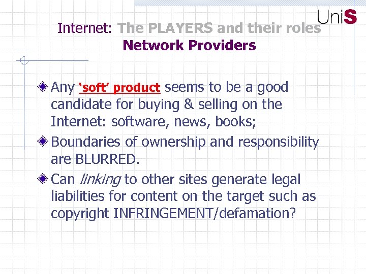 Internet: The PLAYERS and their roles Network Providers Any ‘soft’ product seems to be