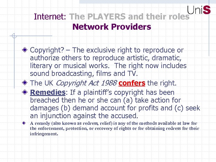 Internet: The PLAYERS and their roles Network Providers Copyright? – The exclusive right to