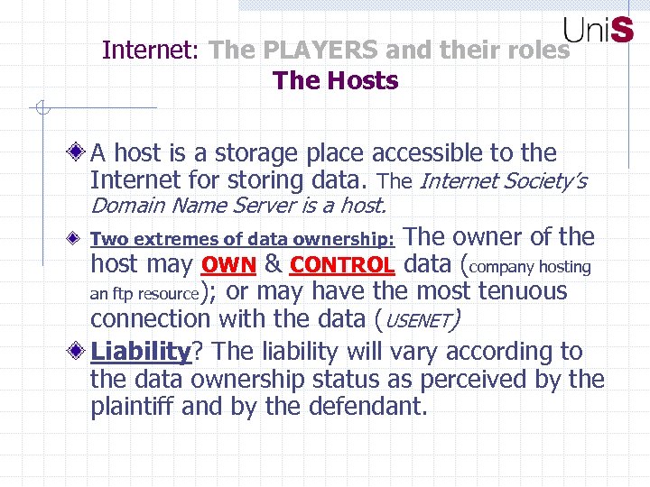 Internet: The PLAYERS and their roles The Hosts A host is a storage place