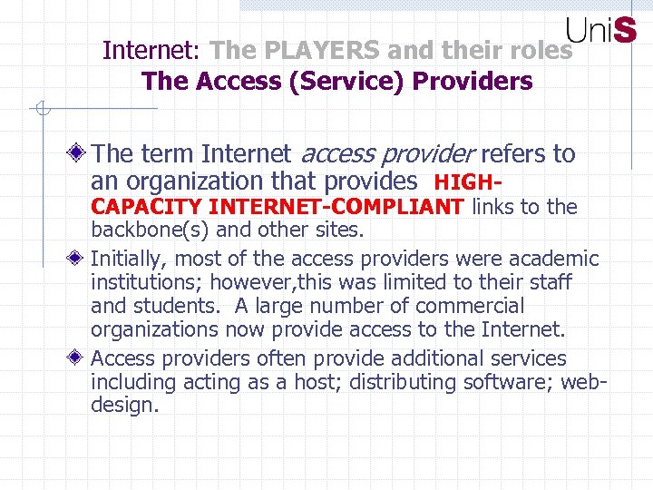 Internet: The PLAYERS and their roles The Access (Service) Providers The term Internet access